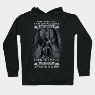 Never Underestimate A Man Who Was Born In December Even The Devil Sometimes Whispers Hoodie